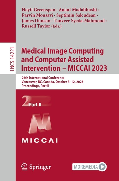 Hayit Greenspan, Anant Madabhushi, Parvin Mousavi, Septimiu Salcudean, James Duncan, Tanveer Syeda-Mahmood, Russell Taylor - Medical Image Computing and Computer Assisted Intervention – MICCAI 2023, Häftad