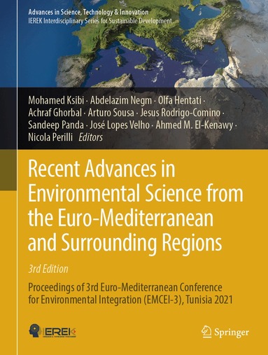 Mohamed Ksibi, Abdelazim Negm, Olfa Hentati, Achraf Ghorbal, Arturo Sousa, Jesus Rodrigo-Comino, Sandeep Panda, José Lopes Velho, Ahmed M. El-Kenawy, Nicola Perilli - Recent Advances in Environmental Science from the Euro-Mediterranean and Surrounding Regions (3rd Edition), Inbunden