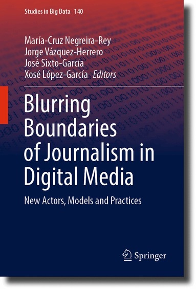 María-Cruz Negreira-Rey, Jorge Vázquez-Herrero, José Sixto-García, Xosé López-García - Blurring Boundaries of Journalism in Digital Media, Inbunden