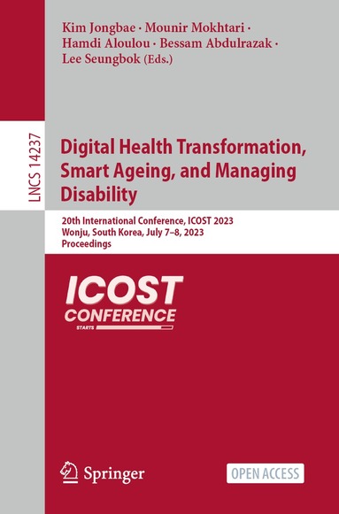 Kim Jongbae, Mounir Mokhtari, Hamdi Aloulou, Bessam Abdulrazak, Lee Seungbok - Digital Health Transformation, Smart Ageing, and Managing Disability, Häftad