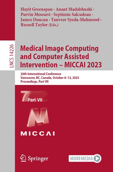 Hayit Greenspan, Anant Madabhushi, Parvin Mousavi, Septimiu Salcudean, James Duncan, Tanveer Syeda-Mahmood, Russell Taylor - Medical Image Computing and Computer Assisted Intervention – MICCAI 2023, Häftad