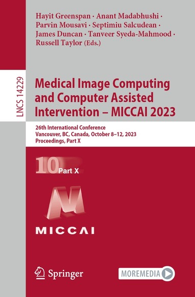Hayit Greenspan, Anant Madabhushi, Parvin Mousavi, Septimiu Salcudean, James Duncan, Tanveer Syeda-Mahmood, Russell Taylor - Medical Image Computing and Computer Assisted Intervention – MICCAI 2023, Häftad