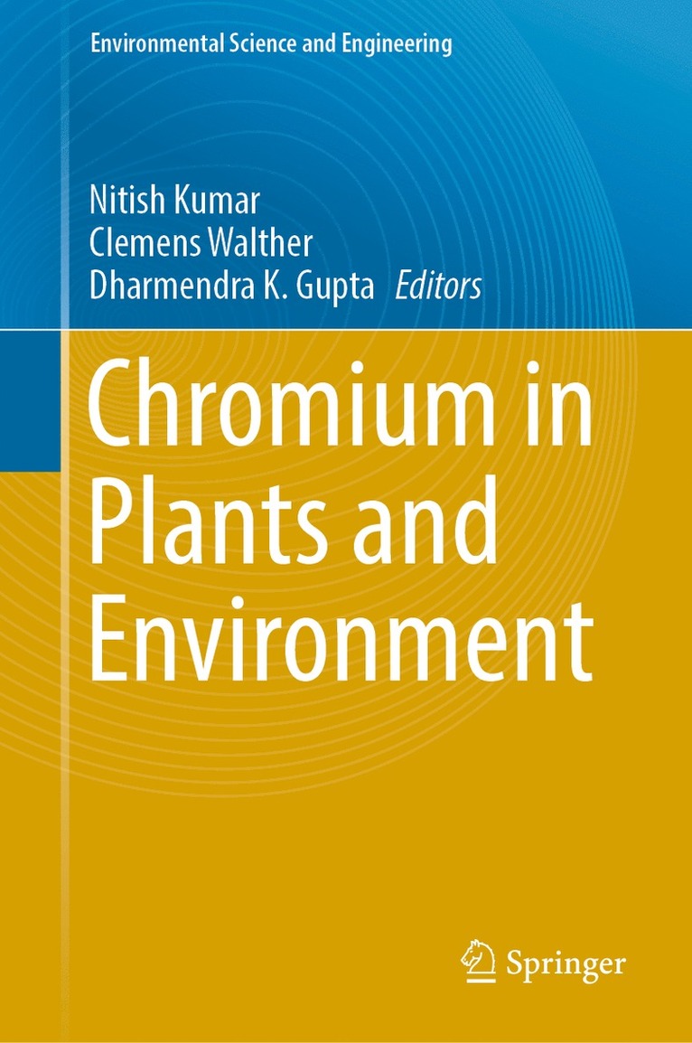 Nitish Kumar, Clemens Walther, Dharmendra K. Gupta - Chromium in Plants and Environment, Inbunden