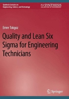 Emre Tokgoz - Quality and Lean Six Sigma for Engineering Technicians, Häftad