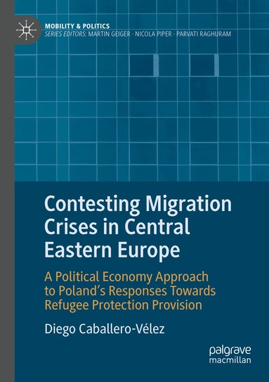 Diego Caballero-Vélez - Contesting Migration Crises in Central Eastern Europe, Häftad