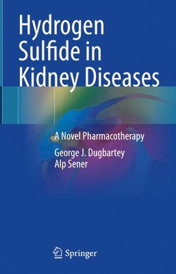 George J. Dugbartey, Alp Sener - Hydrogen Sulfide in Kidney Diseases, Inbunden