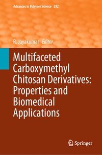 bokomslag Multifaceted Carboxymethyl Chitosan Derivatives: Properties and Biomedical Applications