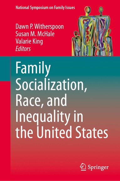 Dawn P. Witherspoon, Susan M. McHale, Valarie King - Family Socialization, Race, and Inequality in the United States, Inbunden