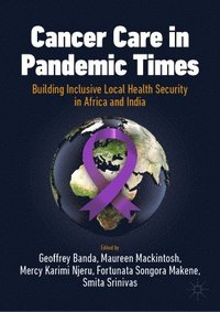 bokomslag Cancer Care in Pandemic Times: Building Inclusive Local Health Security in Africa and India