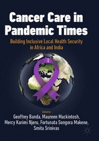 bokomslag Cancer Care in Pandemic Times: Building Inclusive Local Health Security in Africa and India