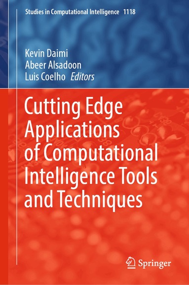 Kevin Daimi, Abeer Alsadoon, Luis Coelho - Cutting Edge Applications of Computational Intelligence Tools and Techniques, Inbunden