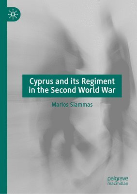 bokomslag Cyprus and its Regiment in the Second World War