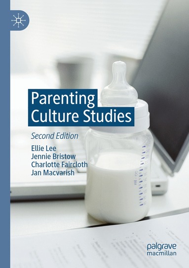 Ellie Lee, Jennie Bristow, Charlotte Faircloth, Jan Macvarish - Parenting Culture Studies, Häftad