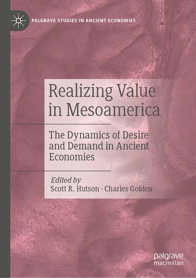 Scott R. Hutson, Charles Golden - Realizing Value in Mesoamerica, Inbunden