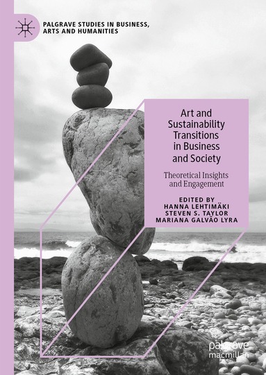 Hanna Lehtimäki, Steven S. Taylor, Mariana Galvão Lyra - Art and Sustainability Transitions in Business and Society, Inbunden