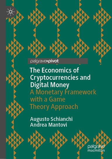 Augusto Schianchi, Andrea Mantovi - Economics of Cryptocurrencies and Digital Money, Inbunden