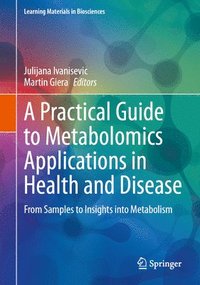 bokomslag A Practical Guide to Metabolomics Applications in Health and Disease