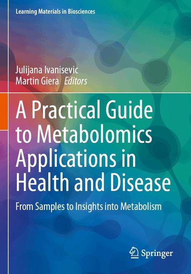 Julijana Ivanisevic, Martin Giera - Practical Guide to Metabolomics Applications in Health and Disease, Häftad
