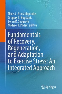 bokomslag Fundamentals of Recovery, Regeneration, and Adaptation to Exercise Stress: An Integrated Approach