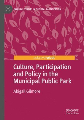 bokomslag Culture, Participation and Policy in the Municipal Public Park