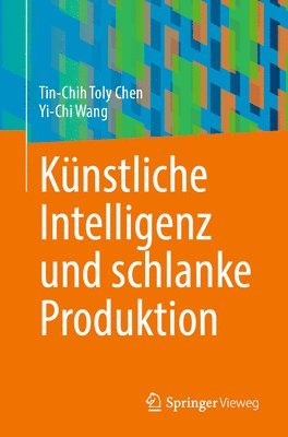 Tin-Chih Toly Chen, Yi-Chi Wang - Künstliche Intelligenz und schlanke Produktion, Häftad