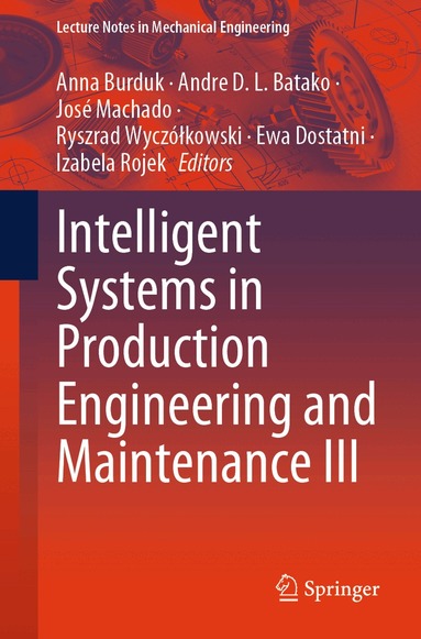 Anna Burduk, Andre D. L. Batako, José Machado, Ryszrad Wyczółkowski, Ewa Dostatni, Izabela Rojek - Intelligent Systems in Production Engineering and Maintenance III, Häftad