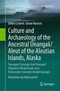 bokomslag Culture and Archaeology of the Ancestral Unangax/Aleut of the Aleutian Islands, Alaska