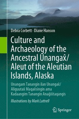 bokomslag Culture and Archaeology of the Ancestral Unangax/Aleut of the Aleutian Islands, Alaska