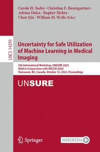 bokomslag Uncertainty for Safe Utilization of Machine Learning in Medical Imaging