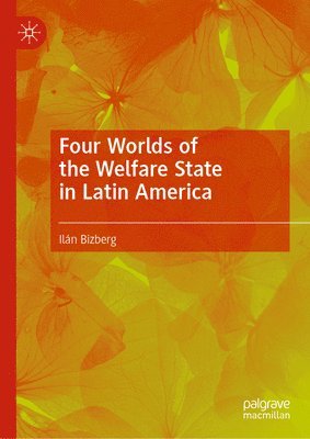 Four Worlds of the Welfare State in Latin America 1