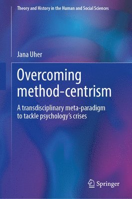bokomslag Overcoming Method-Centrism, Volume 1