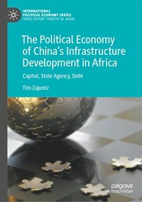 bokomslag Political Economy of China's Infrastructure Development in Africa