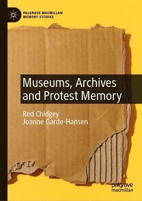 Museums, Archives and Protest Memory 1