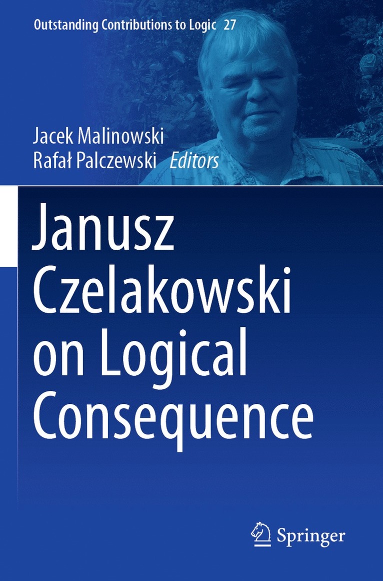 Jacek Malinowski, Rafał Palczewski, Rafal Palczewski, Rafa¿ Palczewski - Janusz Czelakowski on Logical Consequence, Häftad