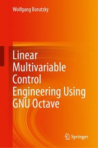 bokomslag Linear Multivariable Control Engineering Using GNU Octave