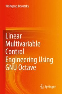 bokomslag Linear Multivariable Control Engineering Using GNU Octave
