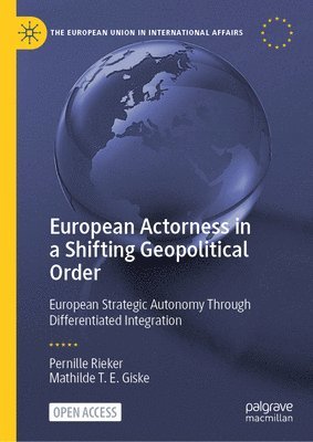 bokomslag European Actorness in a Shifting Geopolitical Order