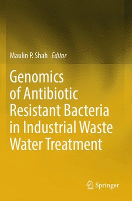 bokomslag Genomics of Antibiotic Resistant Bacteria in Industrial Waste Water Treatment