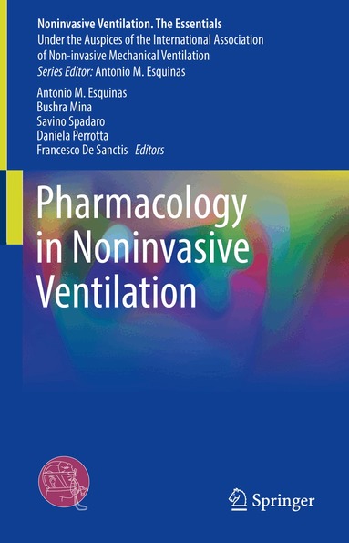 Antonio M. Esquinas, Bushra Mina, Savino Spadaro, Daniela Perrotta, Francesco De Sanctis - Pharmacology in Noninvasive Ventilation, Inbunden