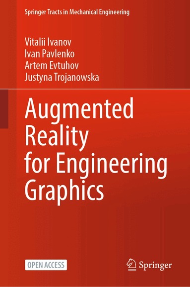 Vitalii Ivanov, Ivan Pavlenko, Artem Evtuhov, Justyna Trojanowska - Augmented Reality for Engineering Graphics, Inbunden