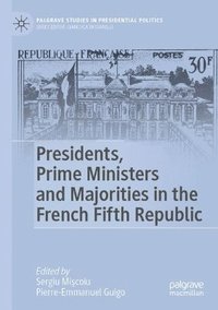 bokomslag Presidents, Prime Ministers and Majorities in the French Fifth Republic