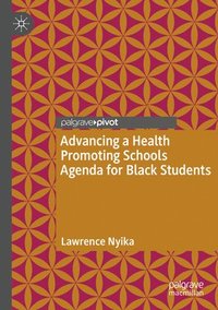 bokomslag Advancing a Health Promoting Schools Agenda for Black Students