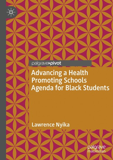 bokomslag Advancing a Health Promoting Schools Agenda for Black Students