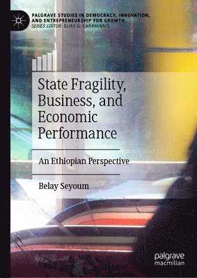 State Fragility, Business, and Economic Performance 1