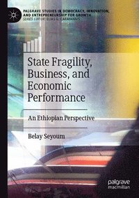 bokomslag State Fragility, Business, and Economic Performance