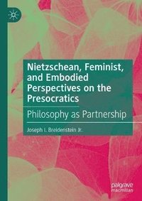 bokomslag Nietzschean, Feminist, and Embodied Perspectives on the Presocratics