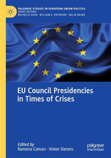 Ramona Coman, Vivien Sierens - EU Council Presidencies in Times of Crises, Inbunden