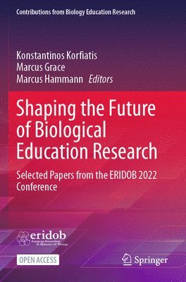 Konstantinos Korfiatis, Marcus Grace, Marcus Hammann - Shaping the Future of Biological Education Research, Häftad