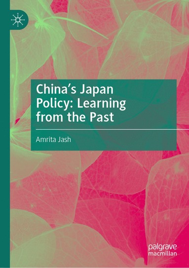 bokomslag China's Japan Policy: Learning from the Past