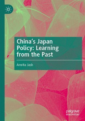 bokomslag China's Japan Policy: Learning from the Past